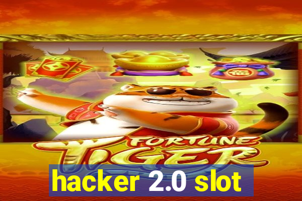 hacker 2.0 slot